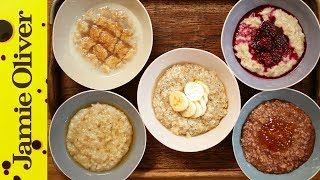 How to Make Perfect Porridge  5 Ways  Jamie Oliver [upl. by Hako]