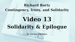 Richard Rortys Contingency Irony and Solidarity  Video 13 Solidarity amp Epilogue [upl. by Peh]