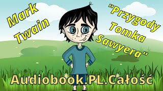 Przygody Tomka Sawyera Audiobook PLCałość Mark Twain [upl. by Airdnax]