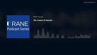 RANE Podcast The Future of Somalia [upl. by Yenffad]