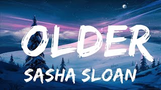 Sasha Sloan  Older Lyrics 25min [upl. by Binnie]