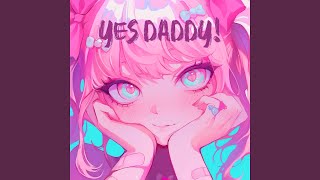 YES DADDY [upl. by Adolph]