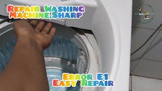 Repair Sharp Automatic washing machine Error E1 Easy to fix follow viral calambalaguna [upl. by Trixy]