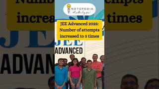 JEE Advanced 2025  Number of attempts increased to 3 times  shortsfeed jeeadvanced [upl. by Checani]