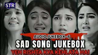 Top 8 Sad Song of Yeh rishta kya kehlata hai  JUKEBOX  6 [upl. by Terzas]