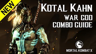 Mortal Kombat X KOTAL KAHN War God NEW Combo Guide [upl. by Carlile]