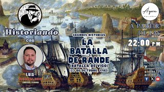 La Batalla de Rande 23 de Octubre 1702  Historiando T2 Ep 10 [upl. by Drawyeh]