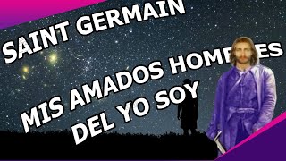 Saint Germain Mis Amados Hombres del YO SOY [upl. by Irtemed]