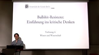 Vorlesung quotBullshitResistenzquot 2023 UDK Berlin 4 quotWissen und Wissenschaftquot [upl. by Novrej]