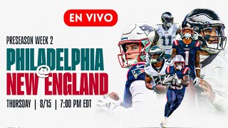 EAGLES PATRIOTS EN VIVO  PRETEMPORADA NFL [upl. by Tdnaltroc510]