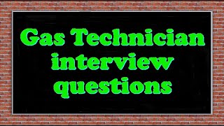 Gas Technician interview questions [upl. by Idnahk]