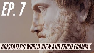 Ep 7  Awakening from the Meaning Crisis  Aristotles World View and Erich Fromm [upl. by Eiznekcam]