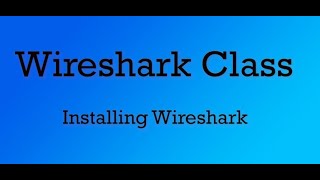 Wireshark Class 1  Installing Wireshark [upl. by Aiuqenehs309]