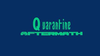 QuarantineAfterMath [upl. by Cutlor]