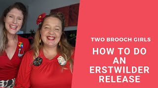 Learn how to do an Erstwilder Brooch release with the Two Brooch Girls [upl. by Christenson121]