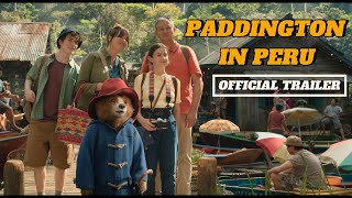 PADDINGTON IN PERU  Official Trailer 2024  Paddington Bear returns [upl. by Arrat]