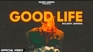 Sulekh Jangra  Good Life Official Music Video  Soulmate [upl. by Omsare]