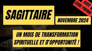 SAGITTAIRE♐NOVEMBRE 2024 🍂 UN MOIS DE TRANSFORMATION SPIRITUELLE ET D’OPPORTUNITÉ  🍂 [upl. by Zapot]