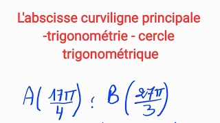 Labscisse curviligne principale trigonométrie  cercle trigonométrique [upl. by Hevak30]