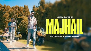 MAJHAIL OFFICIAL VIDEO  AP DHILLON  GURINDER GILL  MANNI SANDHU  LATEST PUNJABI SONGS 2020 [upl. by Assele]