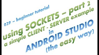 029  Simple Client  Server App using TCP Sockets in Android Studio  the easy way  part 2 [upl. by Mosnar]