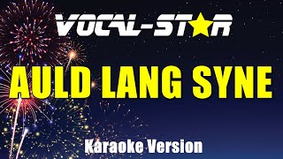 Auld Lang Syne  Vocal Star Karaoke Version  Lyrics 4K [upl. by Aduhey8]