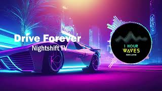 Nightshift TV  Drive Forever   1 HOUR [upl. by Strickland]