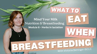 What to eat when breastfeeding Module 6  Herbs [upl. by Meridith133]