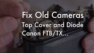 Fix Old Cameras FTB  TX Meter Diode Modify [upl. by Ael848]