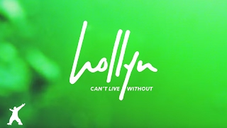 Hollyn  Cant Live Without Official Audio Video [upl. by Brok]