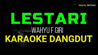 LESTARI KARAOKE DANGDUT ORIGINAL WAHYU F GIRI HD AUDIO [upl. by Engel549]