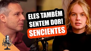 Eles Também Sentem Dor  Sencientes Podcast [upl. by Abita857]