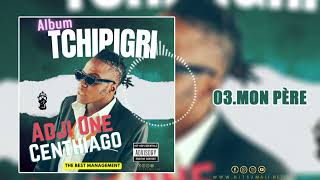 03 ADJI ONE CENTHIAGO  MON PERE  ALBUM TCHIPIGRI [upl. by Nnawtna]