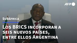 Los BRICS anuncian quothistóricaquot incorporación de seis nuevos países entre ellos Argentina  AFP [upl. by Xantha]