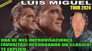 LUIS MIGUEL  UNA DE MIS IMPROVISACIONES FAVORITAS RECORDANDO UN VERDADERO CLÁSICO TE EXPLICO [upl. by Liba]