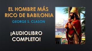 El Hombre Más Rico de Babilonia  George S Clason  Audiolibro Completo [upl. by Martz]