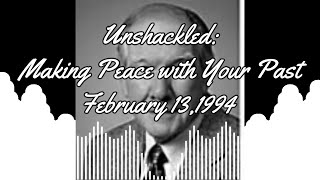 UnshackledMaking Peace with Your Past [upl. by Morganica]