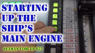 How to Start the Ships Main Engine  Seaman VLOG 052 [upl. by Aehta]