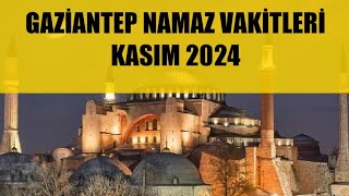 Gaziantep Namaz Vakitleri  KASIM 2024 [upl. by Anselmo]