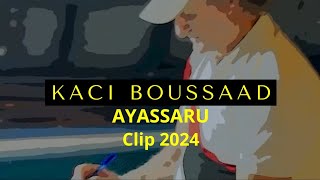 KACI BOUSSAAD AYASSARU 2024Clip Officiel [upl. by Hay]