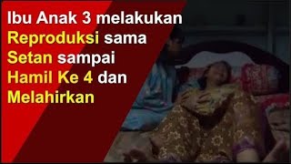 Review Film ibu anak tiga reproduksi sama hantu sampai hamil dan melahirkan [upl. by Devi]