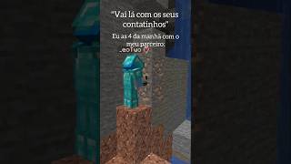 Melhor contatinho que esse impossível minecraft minecraftmemes shorts fyp amigos humor [upl. by Nileak]