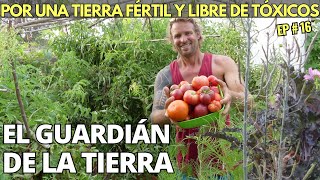 El Guardián de la Tierra y la Agricultura Orgánica Cultivando la Esperanza  EP16 [upl. by Mile]