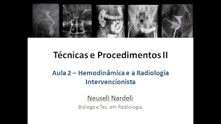 Aula 2  Técnicas e Procedimentos II  Hemodinâmica e Radiologia Intervencionista [upl. by Ibson998]