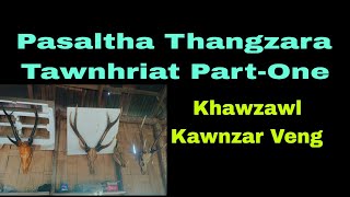 Pasaltha Thangzara tawnhriat PartOneKhawzawl Kawnzar Veng [upl. by Atinuahs]