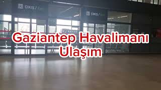 Gaziantep Havalimanı Ulaşım Gaziantep Havalimanı Havaş Servis Otobüs Taksi Gaziantep Havalimanı [upl. by Otsenre]