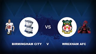 BIRMINGHAM CITY FC v WREXHAM FC [upl. by Himelman]