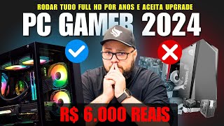 Montamos o PC GAMER IDEAL🔧 pra JOGAR 2024 e pelos Proximos Anos em Full HD Até 6000 Reais [upl. by Rett530]