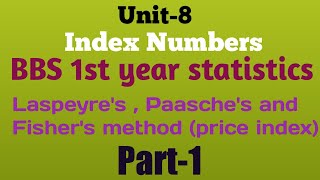 Unit8 Index Numbers BBS 1st year statistics part1  Laspeyres  Paasches and Fishers method [upl. by Nami]