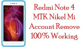 How To Remove Redmi Note 4 MTK Nikel Mi Account 100 Working [upl. by Anilejna]